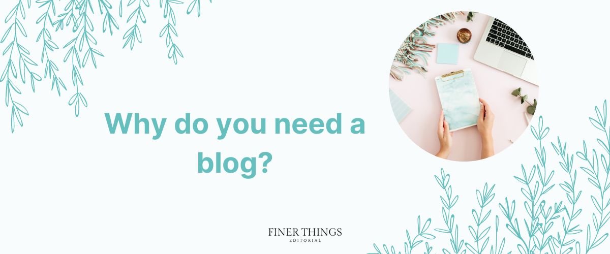 Why do you need a blog? | Finer Things Editorial